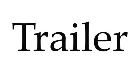 trailer pronunciation|trailer or trailor.